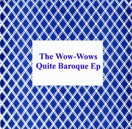 The Wow-wows <em>Quite Baroque</em> EP vinyl release