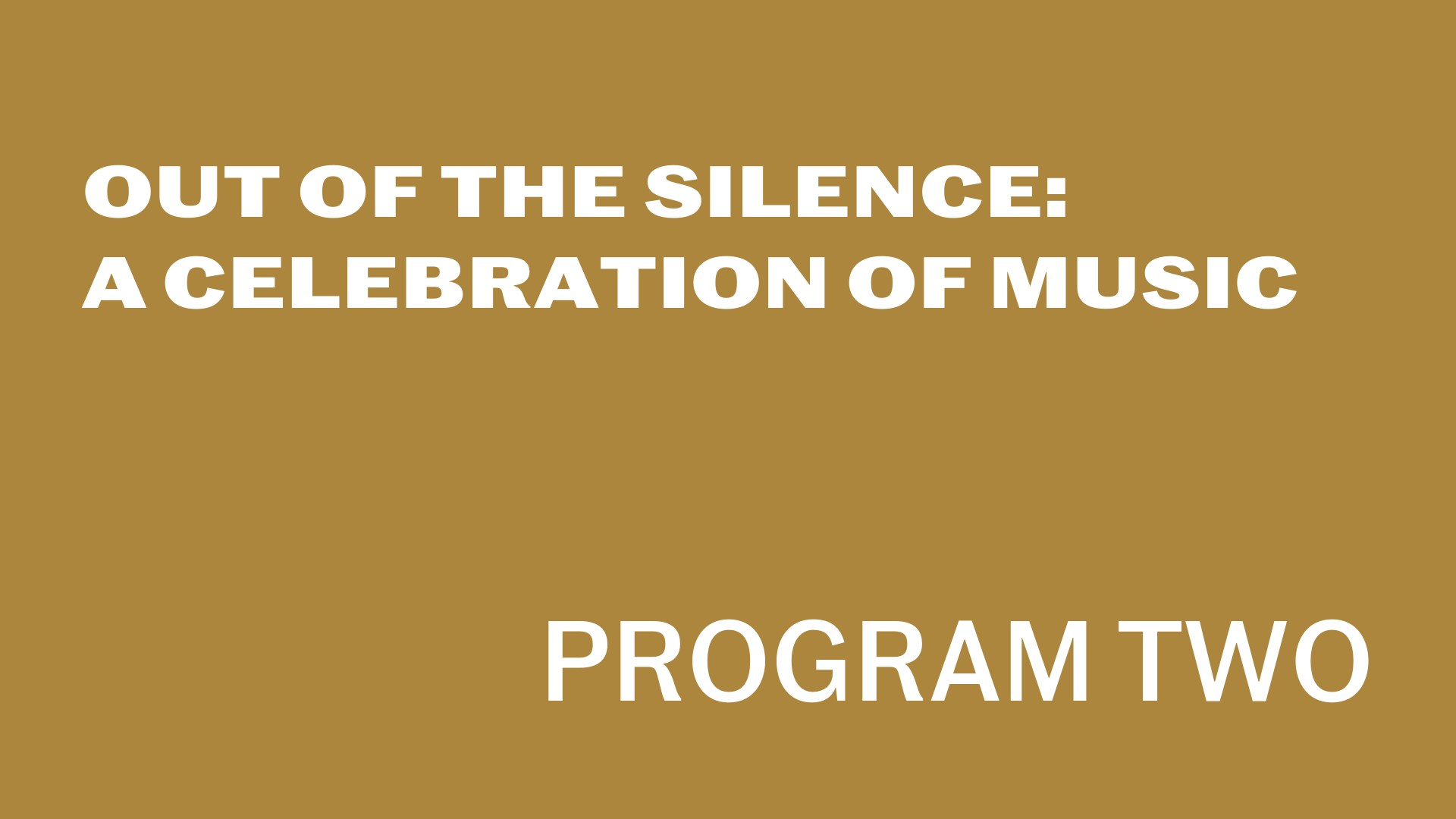 [Out of the Silence:A Celebration of MusicProgram Two] 