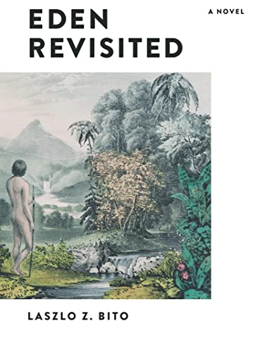 Eden Revisited: A Novelby Laszlo Z. Bito