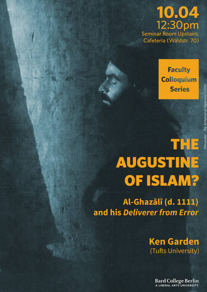 Faculty Colloquium - Ken Garden on &quot;The Augustine of Islam?&quot; (Al-Ghaz&#257;l&#299;)