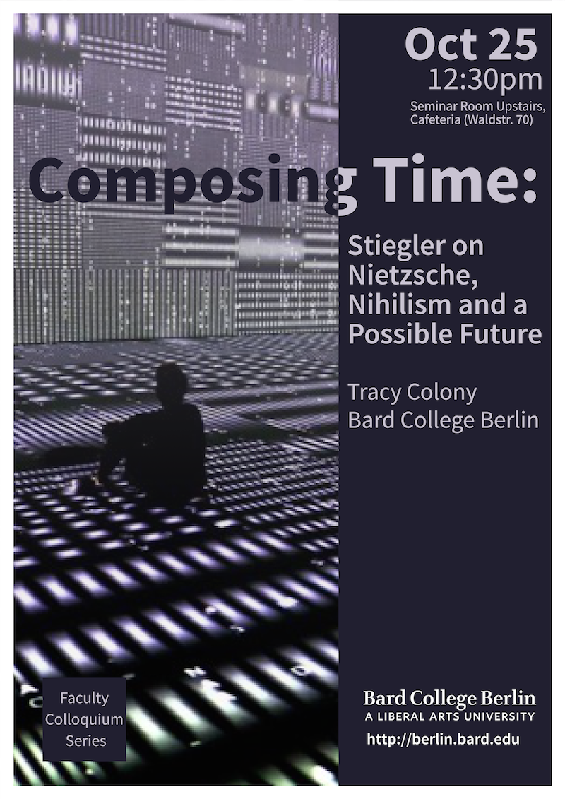 Faculty Colloquium - &quot;Composing Time: Stiegler on Nietzsche, Nihilism and a Possible Future&quot;