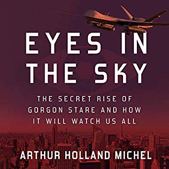 HRP Events: Arthur Holland Michel &rsquo;13 reads from his new book Eyes in the Sky: The Secret Rise of Gorgon Stare and How It Will Watch Us All (2019)