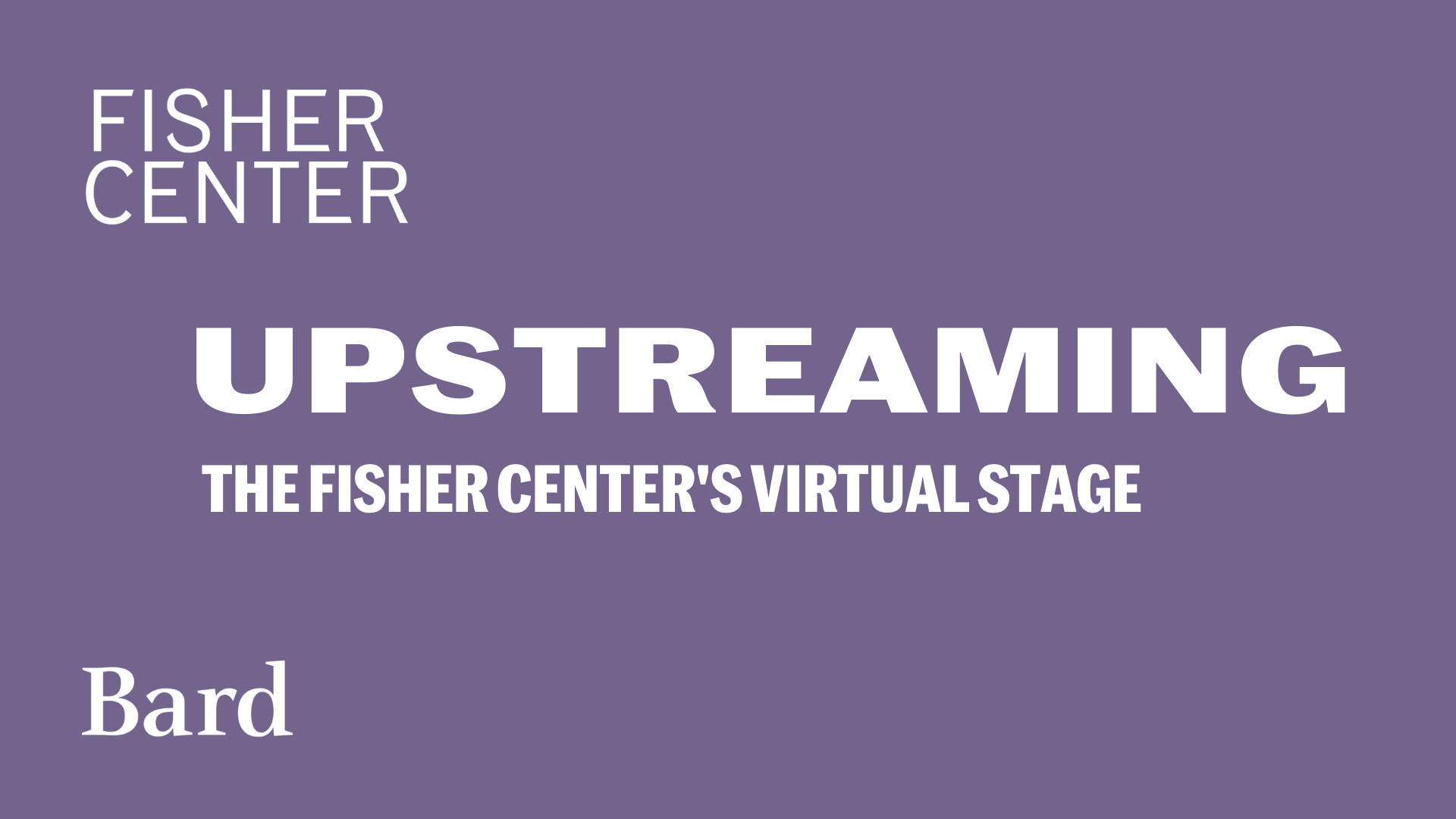 Visit https://fishercenter.bard.edu/events/UPS-live-arts-bard