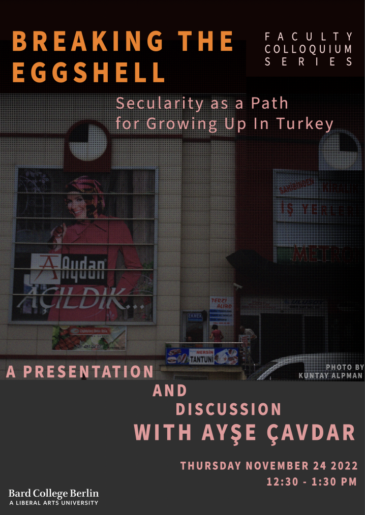 FACULTY COLLOQUIUM: Ay&#351;e &Ccedil;avdar presents &quot;Breaking the Eggshell: Secularity as a path for growing up&quot;