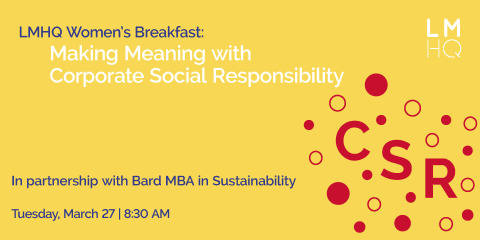 LMHQ Women&rsquo;s Breakfast: Making Meaning with Corporate Social Responsibility