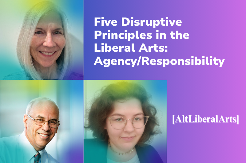 Five Disruptive Principles in the Liberal Arts Series: Agency and Responsibility