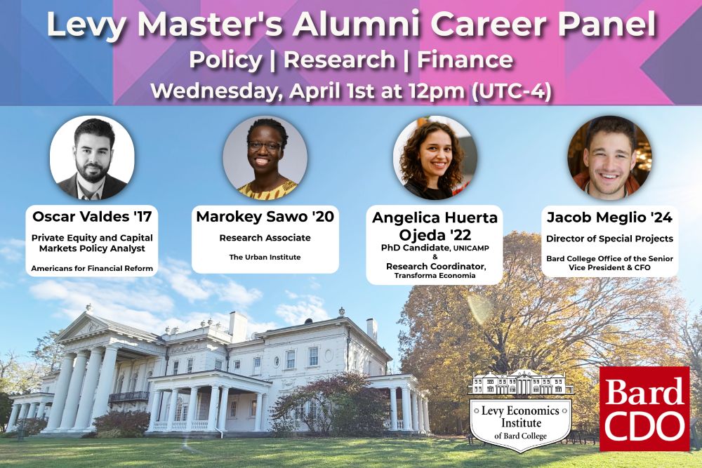 Join us for an Info Session. Levy Institute Graduate Programs in Economic Theory and Policy. March 6th @ 12:00PM EST W/ Program Director Tom Masterson; Alumni Career Panel - Levy Graduate Programs in Economics&nbsp;(Online)