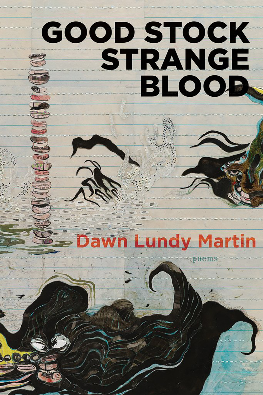 Good Stock Strange Blood, poems by Dawn Lundy Martin